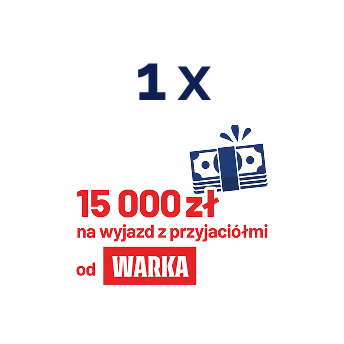 1x 15000zł na wyjazd z przyjaciółmi od Warka